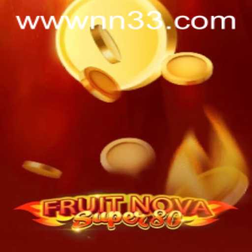 FruitNovaSuper80: Unleashing Excitement with NN33