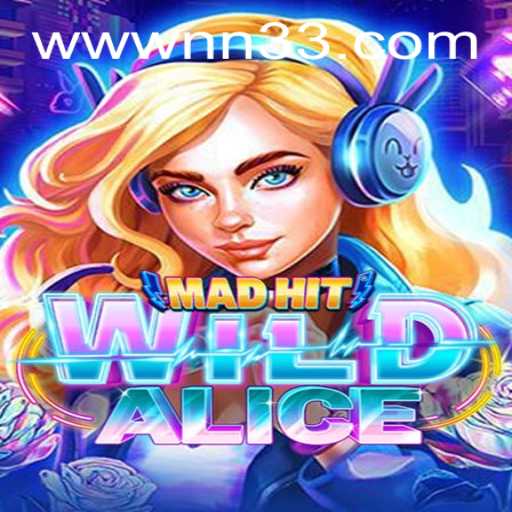 Explore the Enchanting World of MadHitWildAlice: A New Gaming Sensation