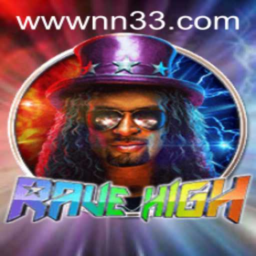 Unveiling RaveHigh: The New Gaming Sensation with NN33